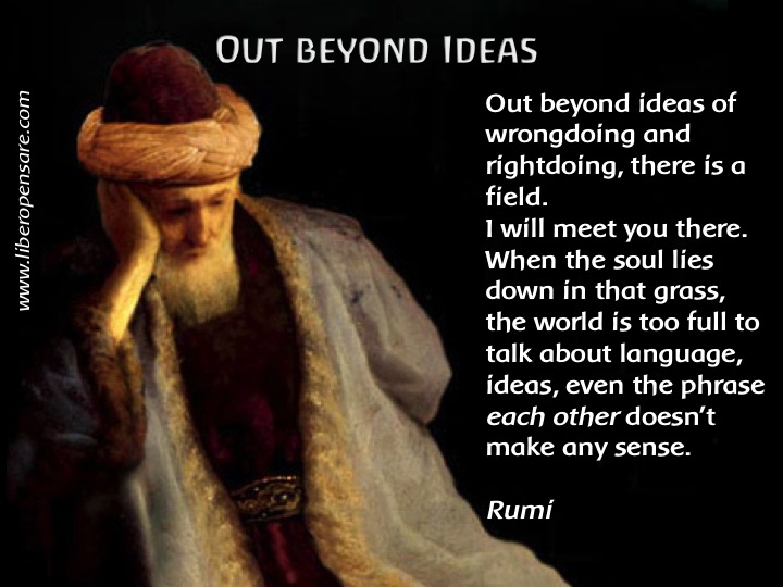 Out beyond Ideas Rumi