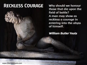 Reckless Courage William B. Yeats